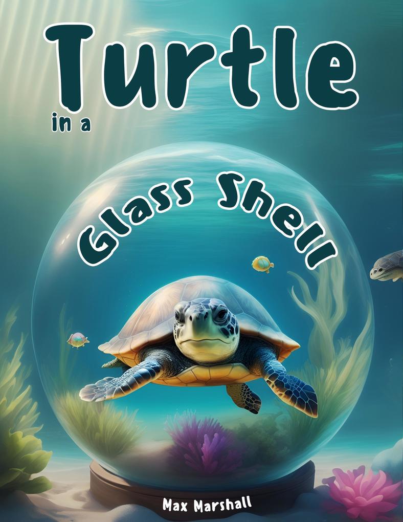 Turtle in a Glass Shell