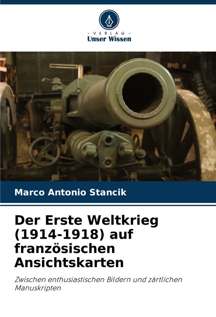 Der Erste Weltkrieg (1914-1918) auf französischen Ansichtskarten