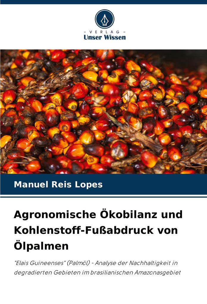 Agronomische Ökobilanz und Kohlenstoff-Fußabdruck von Ölpalmen
