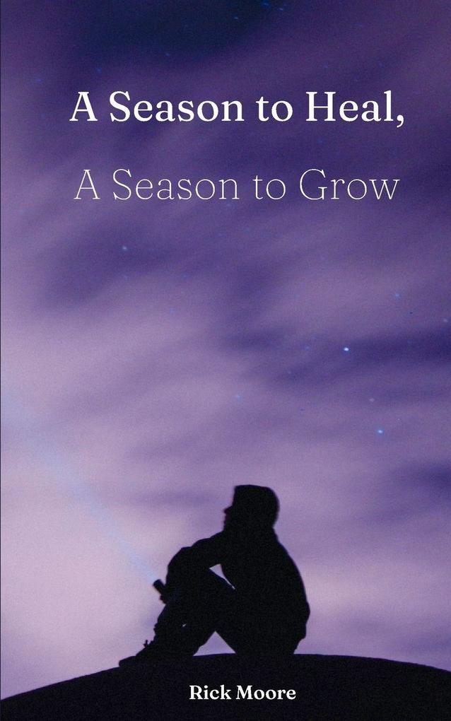 A Season to Heal A Season to Grow
