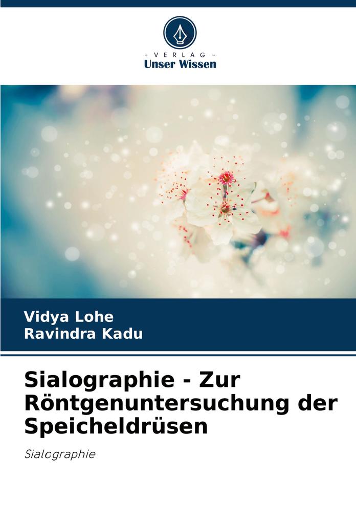 Sialographie - Zur Röntgenuntersuchung der Speicheldrüsen
