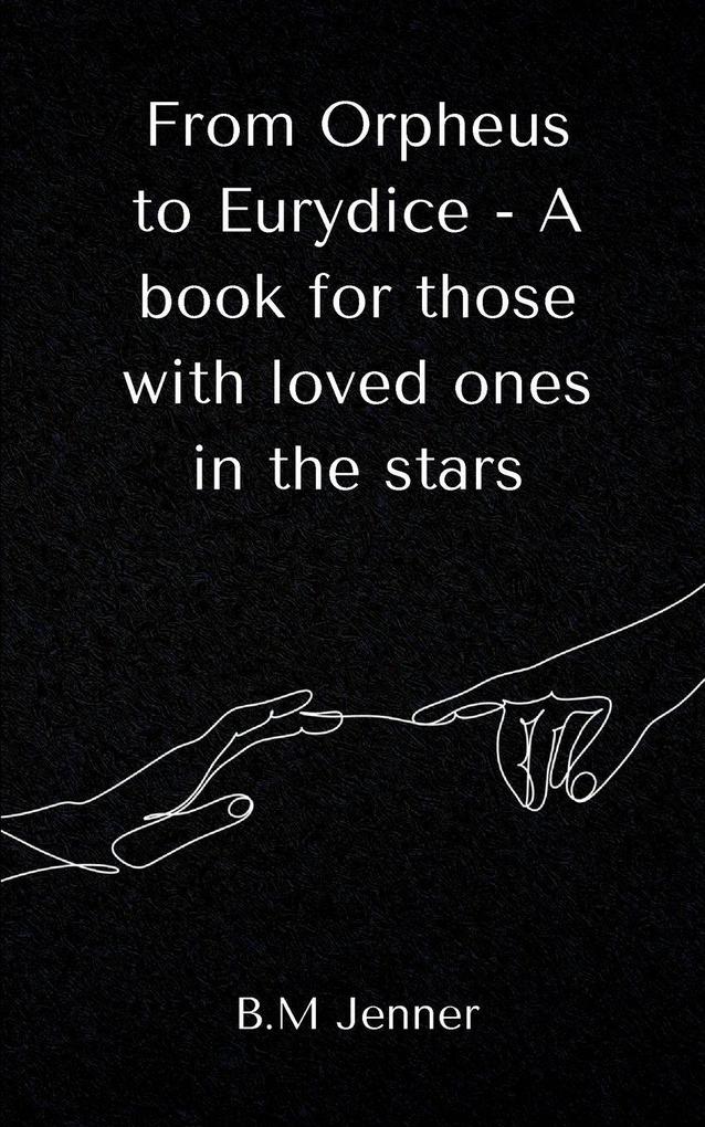 From Orpheus to Eurydice - A book for those with loved ones in the stars