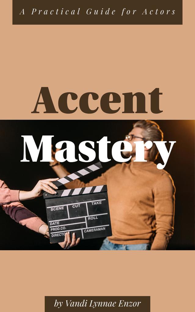 Accent Mastery: A Practical Guide for Actors