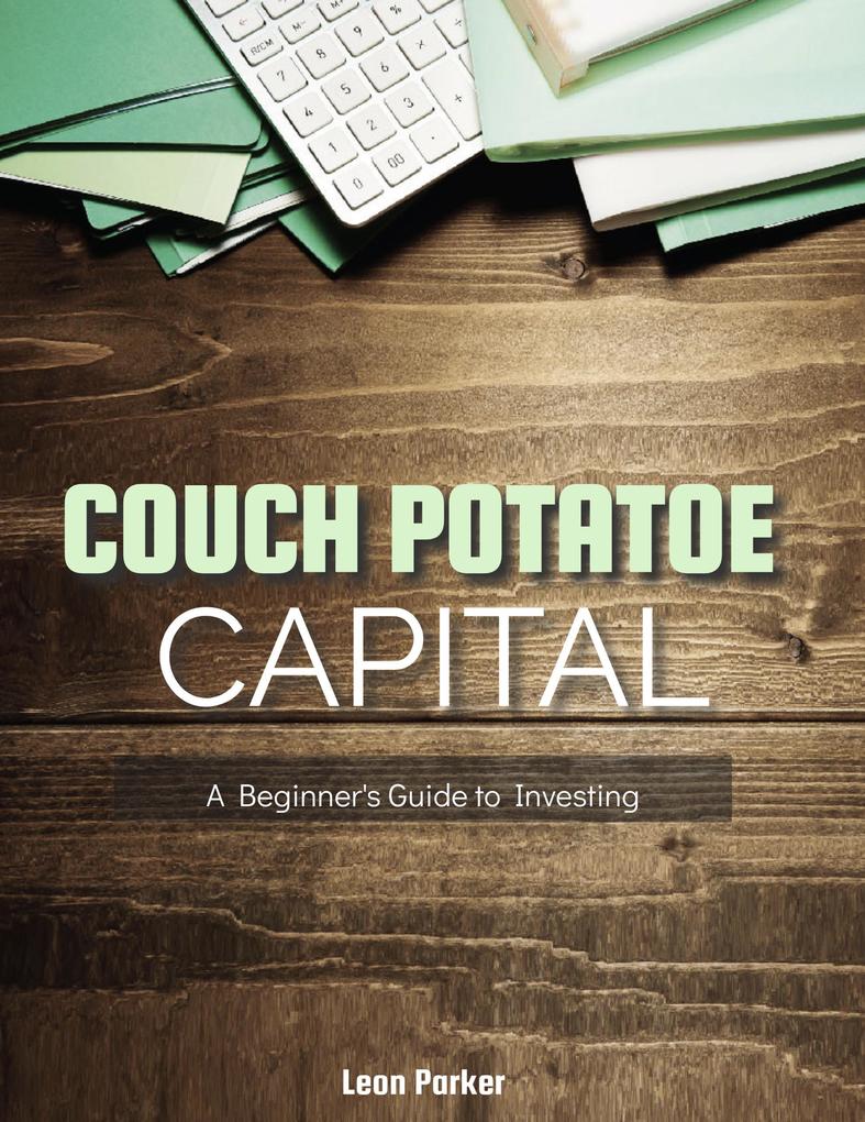 Couch Potato Capital: A Beginner‘s Guide to Investing