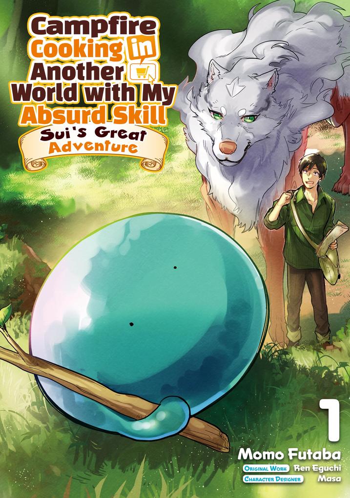 Campfire Cooking in Another World with My Absurd Skill: Sui‘s Great Adventure: Volume 1