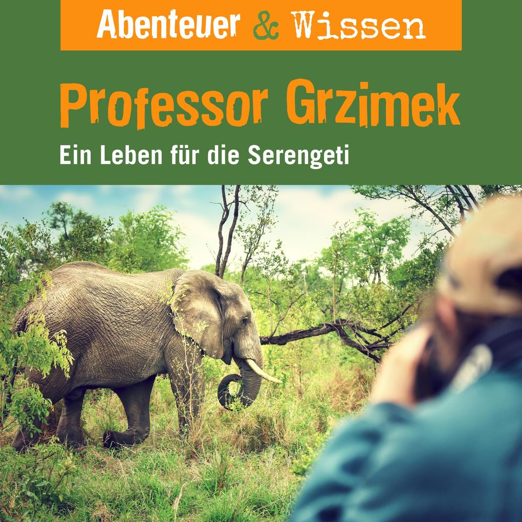 Abenteuer & Wissen Professor Grzimek - Ein Leben für die Serengeti
