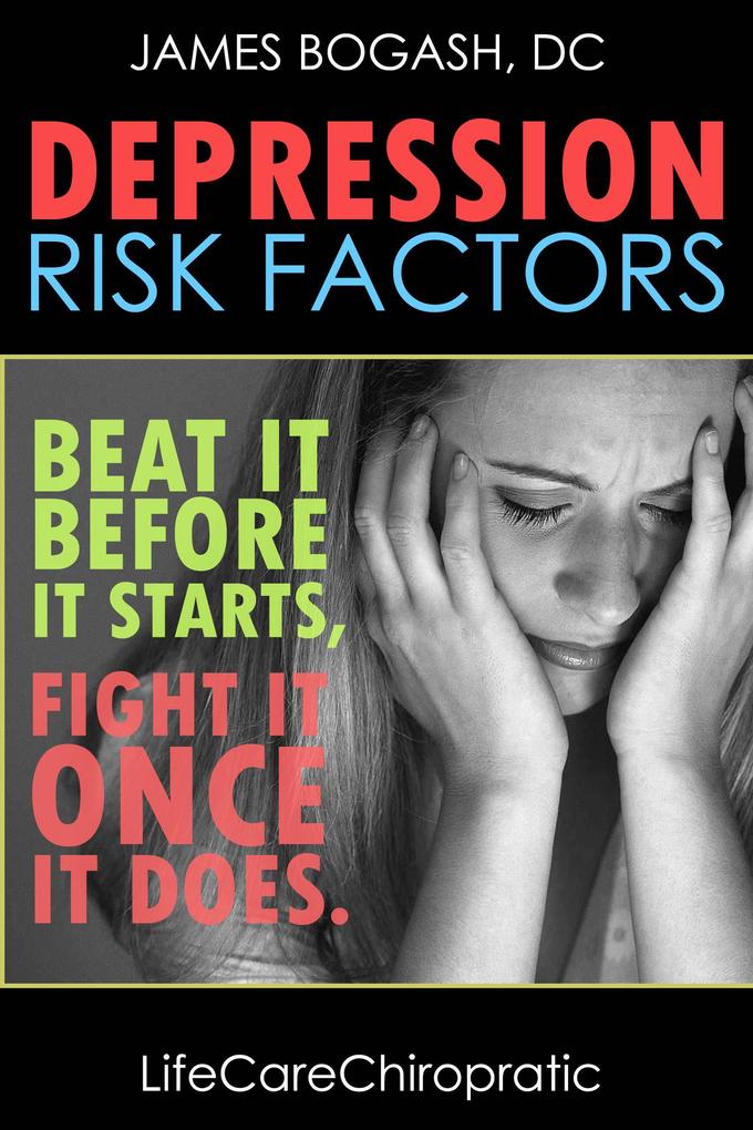 Depression Risk Factors: Beat It Before It Starts Fight It Once It Does