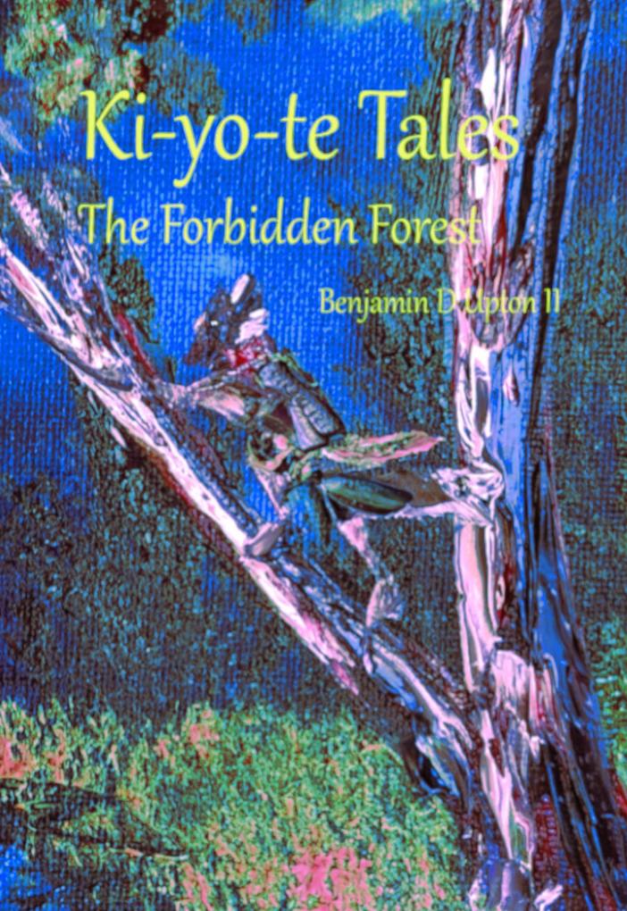 Ki-yo-te Tales The Forbidden Forest (Kiyote Tales #1)