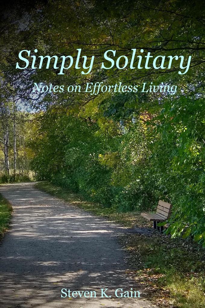 Simply Solitary: Notes on Effortless Living