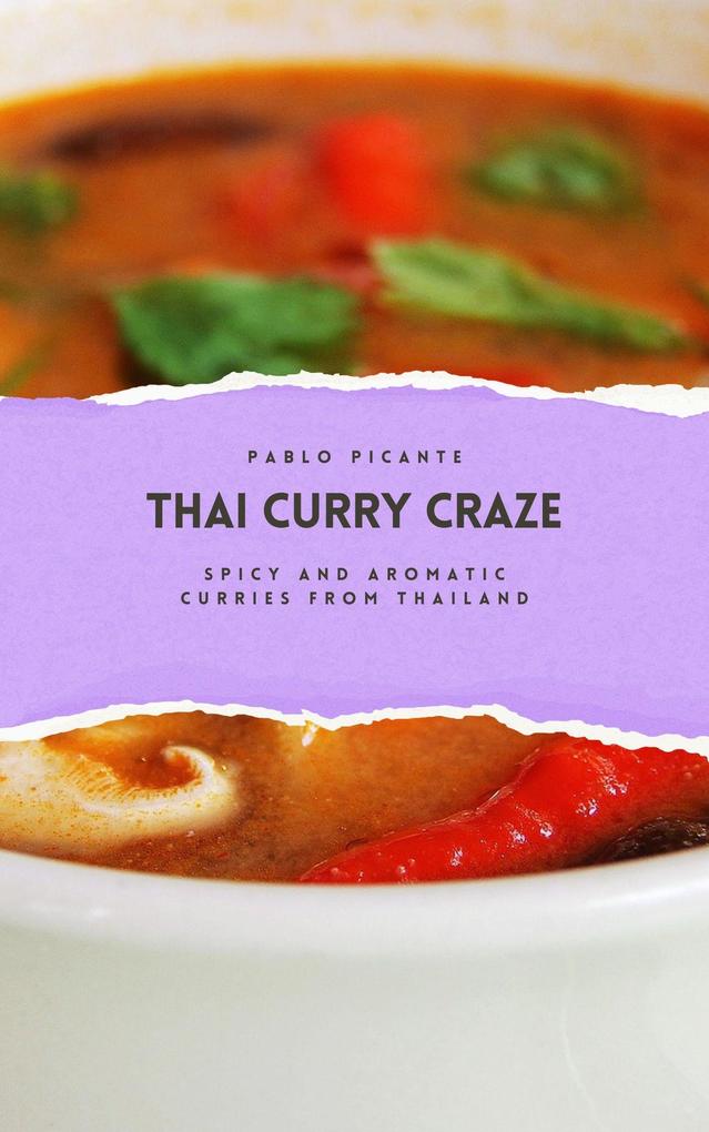 Thai Curry Craze: Spicy and Aromatic Curries from Thailand