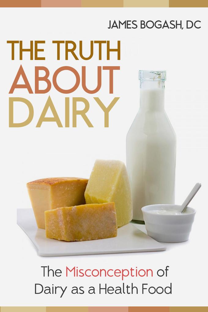 The Truth About Dairy: the Misconception of Dairy as a Health Food