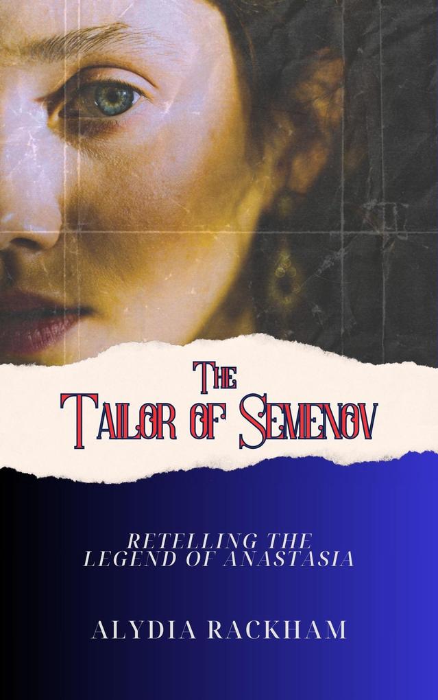 The Tailor of Semenov: Retelling the Legend of Anastasia (Alydia Rackham‘s Retellings #4)
