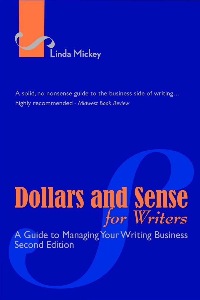 Dollars and Sense for Writers: A Guide to Managing Your Writing Business 2nd Edition
