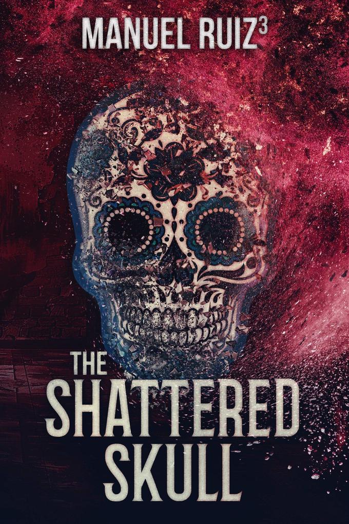 The Shattered Skull (The Sugar Skull #3)