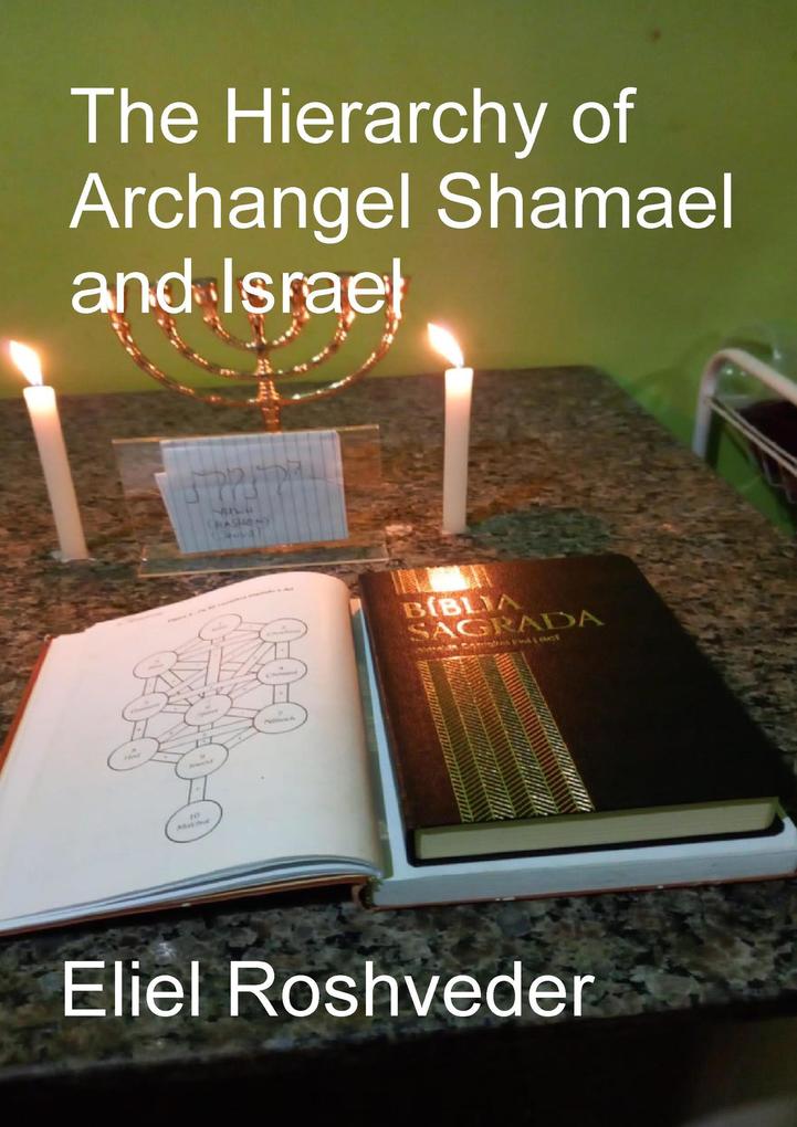 The Hierarchy of Archangel Shamael and Israel (Prophecies and Kabbalah #13)