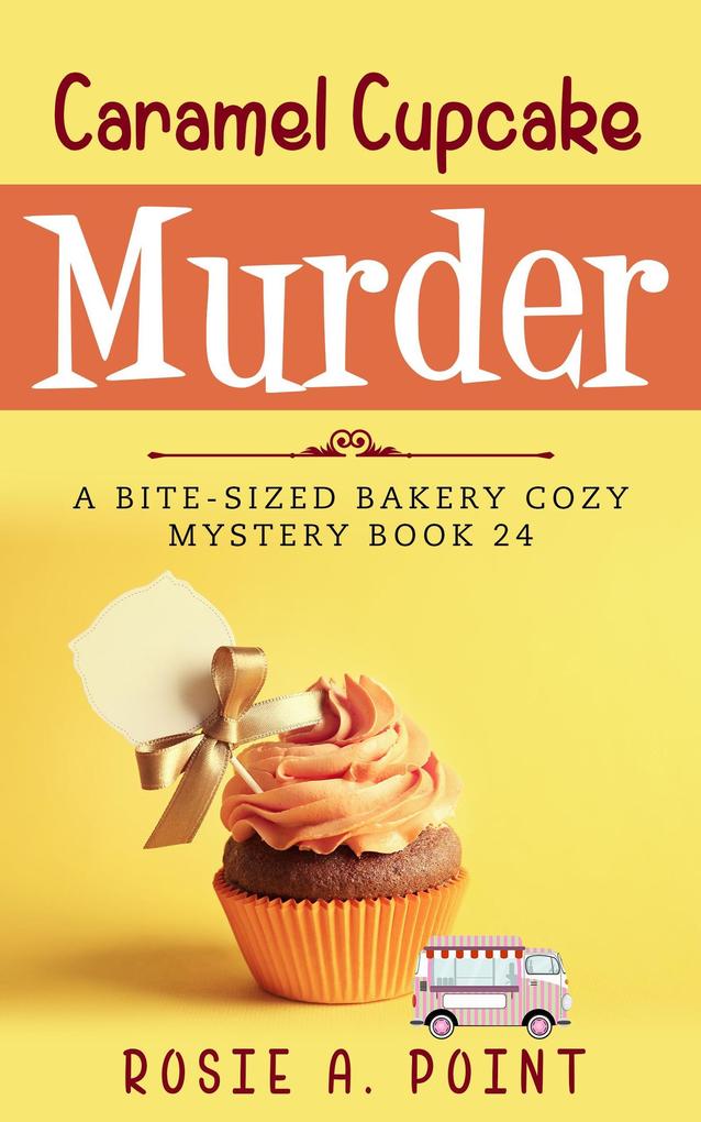 Caramel Cupcake Murder (A Bite-sized Bakery Cozy Mystery #24)