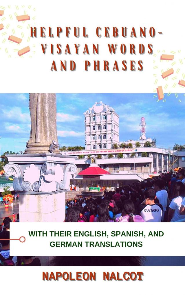 Helpful Cebuano-Visayan Words and Phrases with Their English Spanish and German Translations