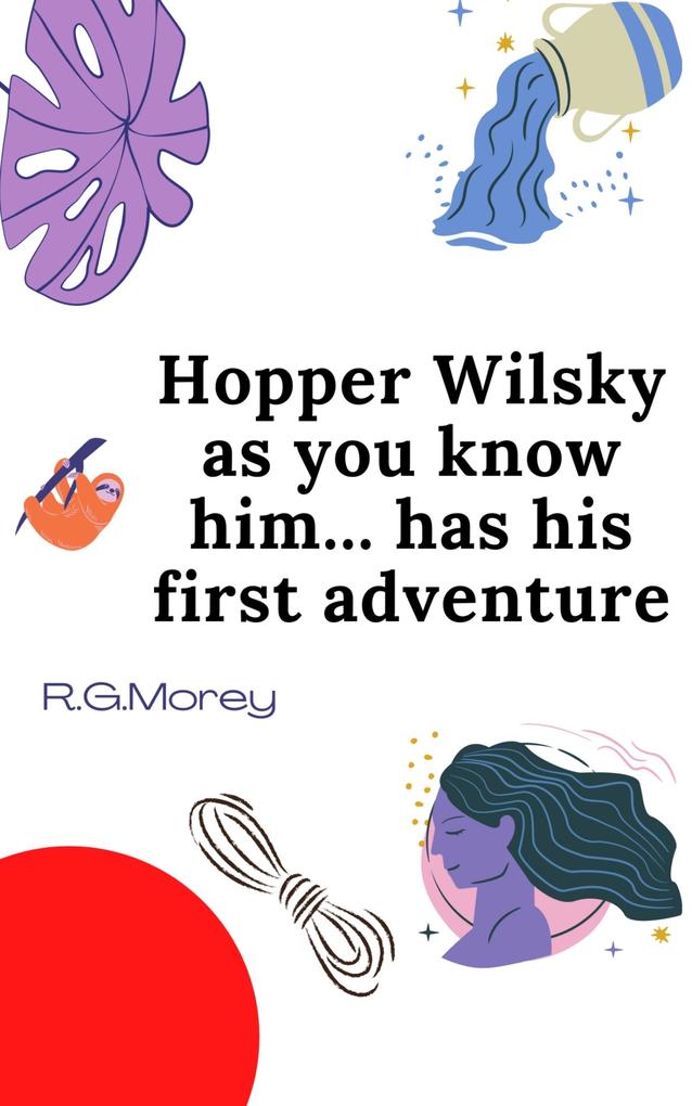 Hopper Wilsky As You Know Him Has His First Adventure