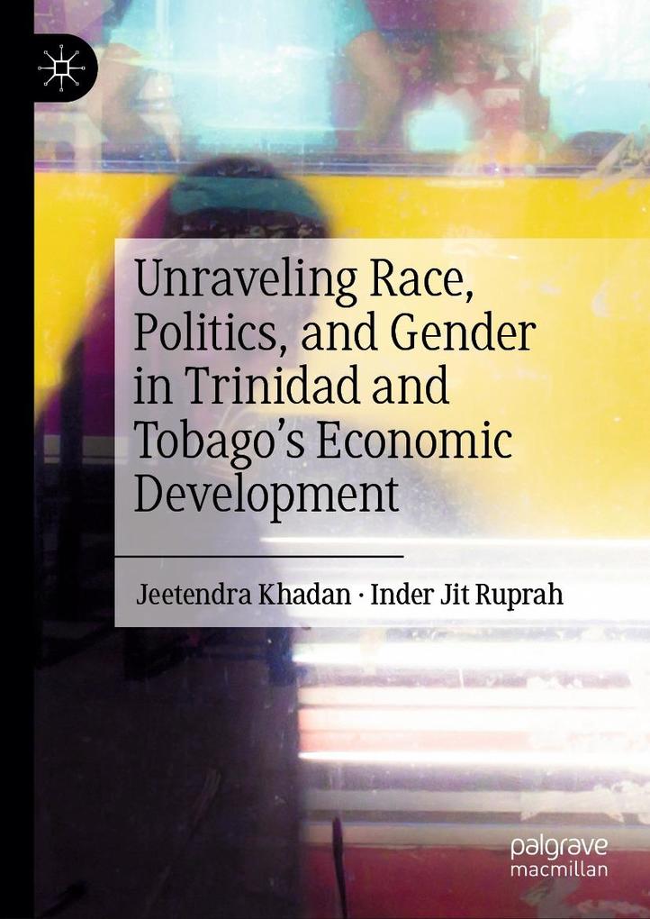 Unraveling Race Politics and Gender in Trinidad and Tobago‘s Economic Development