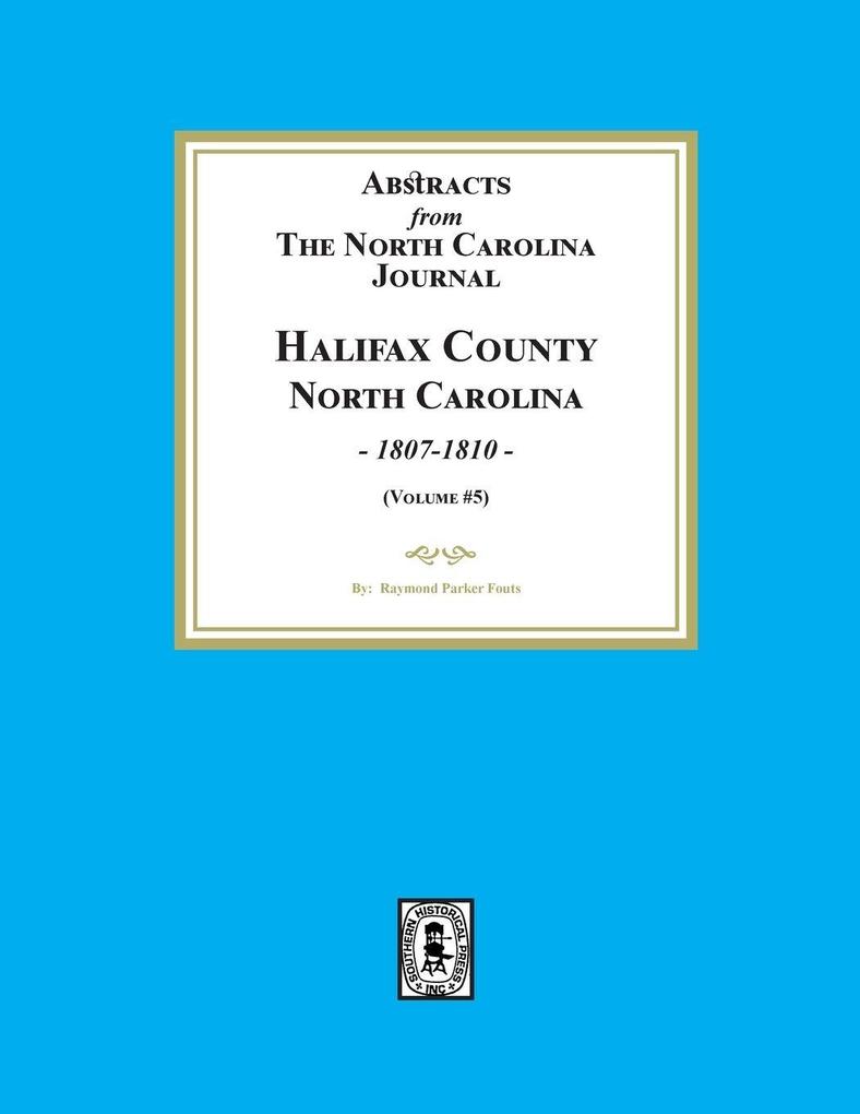 Abstracts from the North Carolina Journal Halifax County North Carolina 1806-1810. (Volume #5)