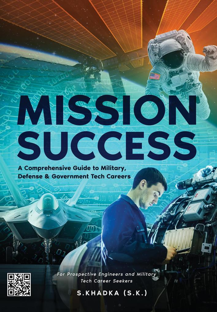 Mission Success: A GuIde to U.S. Militaryi Tech Jobs Defense And Government Careers For Prospective Engineers
