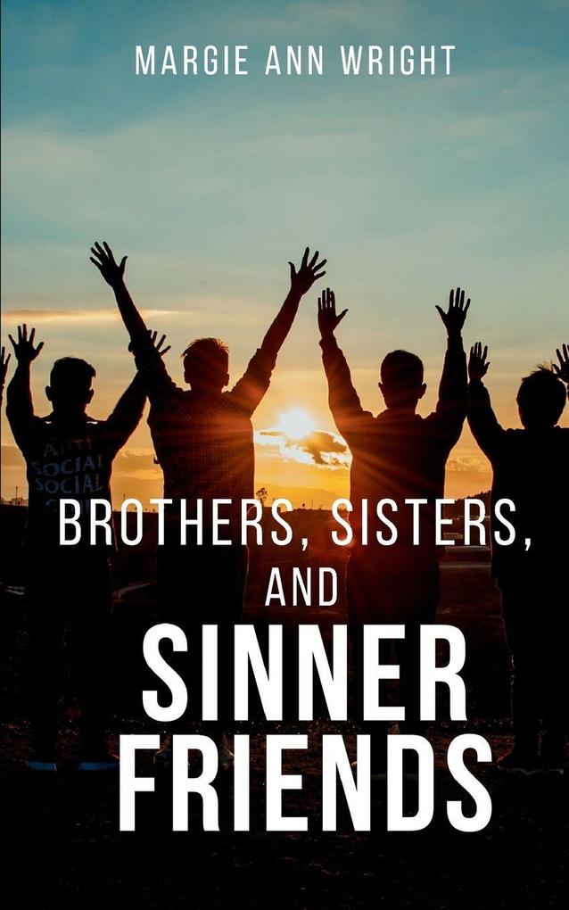 Brothers Sisters and Sinner Friends
