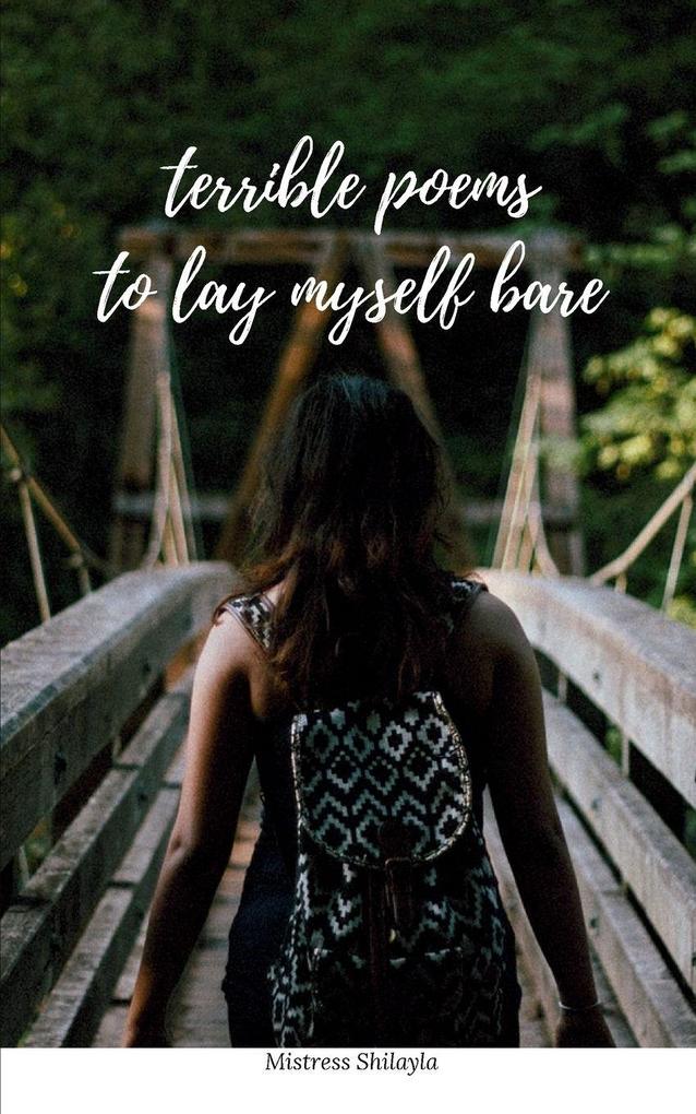 terrible poems to lay myself bare
