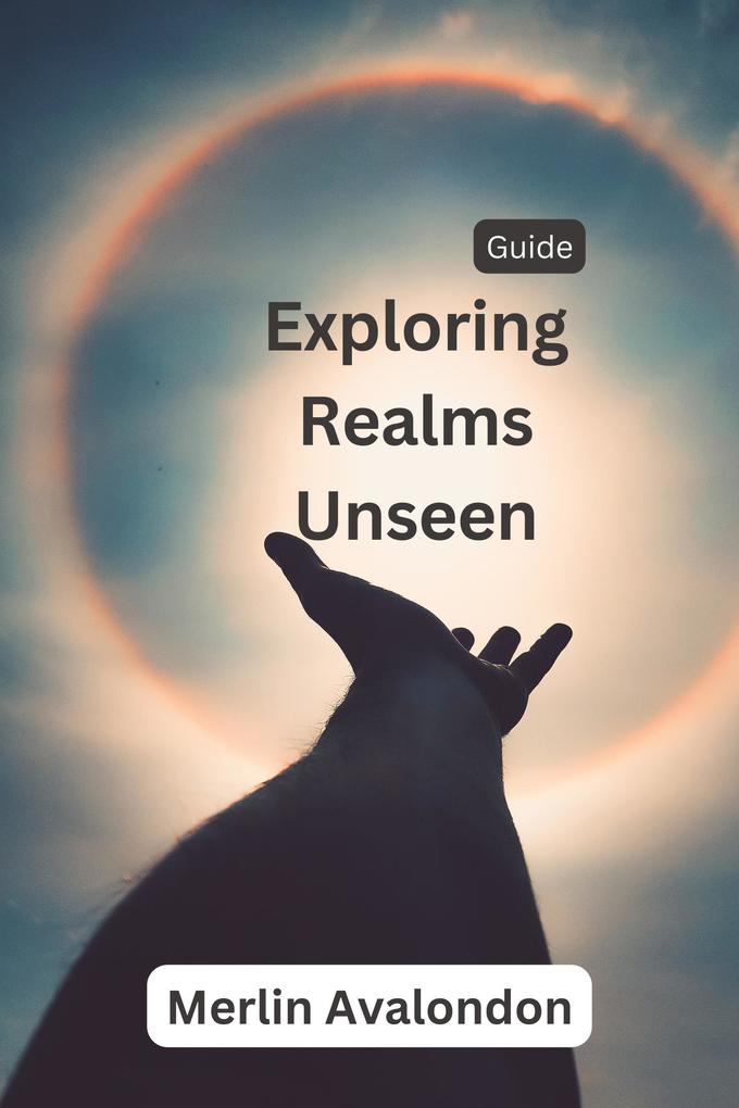 Exploring Realms Unseen (Infinite Ammiratus Body Mind and Soul #1)