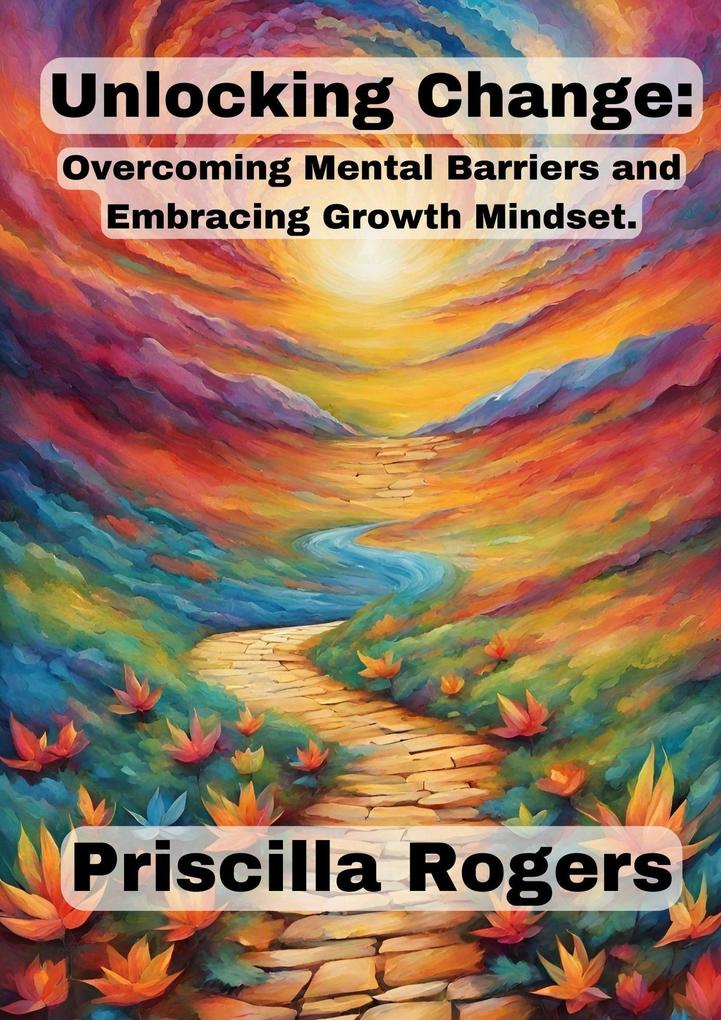 Unlocking Change: Overcoming Mental Barriers and Embracing Growth Mindset