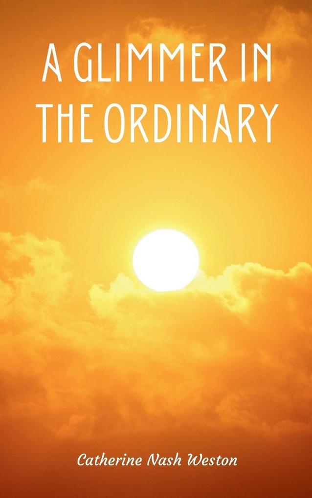 A Glimmer in the Ordinary