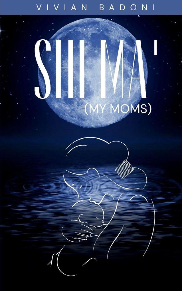 Shi Ma' (My moms)