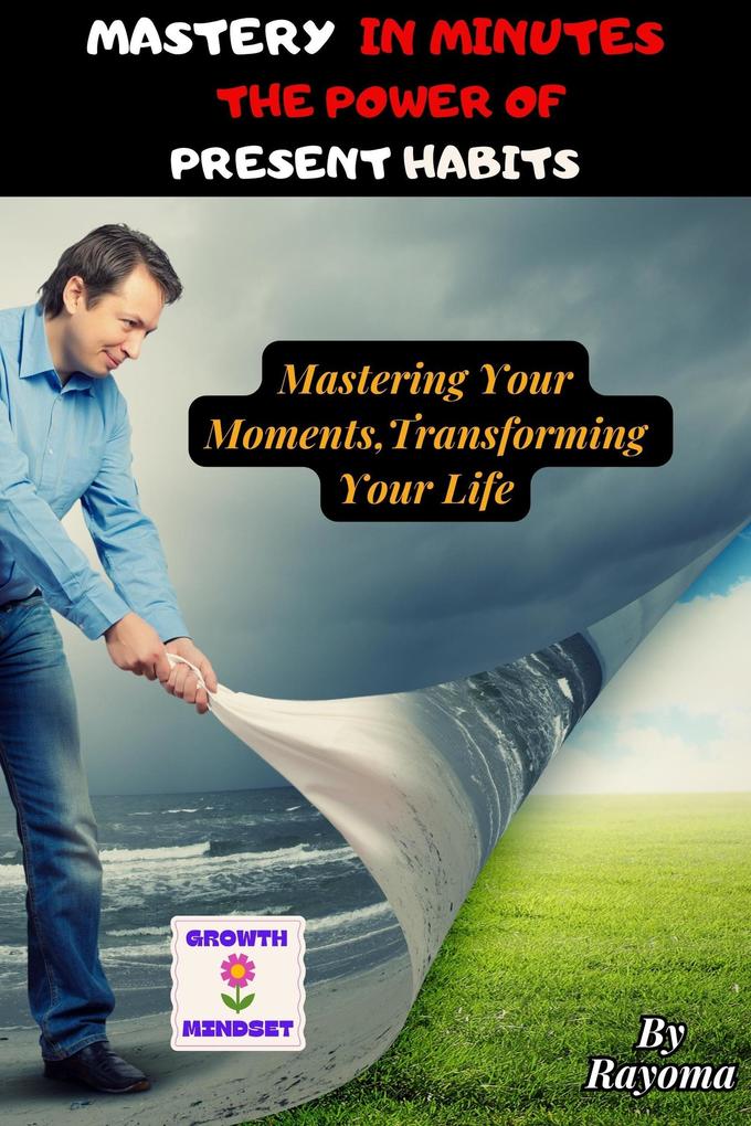 Mastery in Minutes: The Power of Present Habits