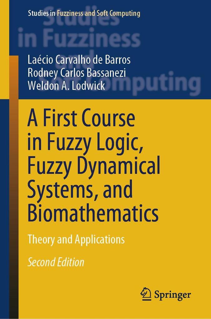 A First Course in Fuzzy Logic Fuzzy Dynamical Systems and Biomathematics