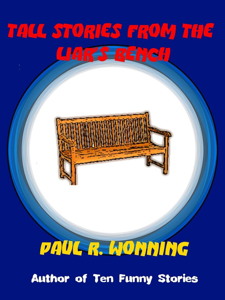 Tall Stories From the Liar‘s Bench (Fiction Short Story Collection #4)
