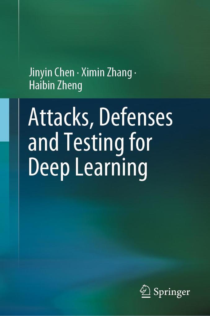 Attacks Defenses and Testing for Deep Learning