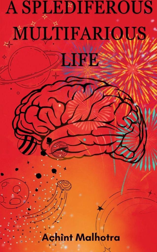 A Splendiferous Multifarious Life