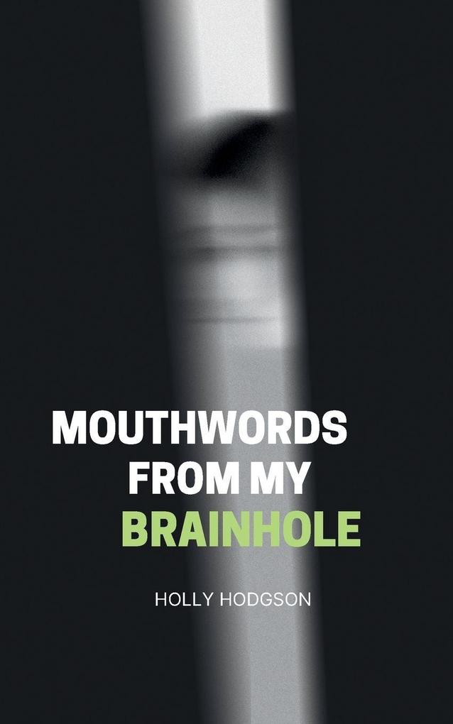 Mouthwords from my Brainhole