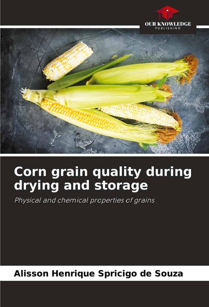 Corn grain quality during drying and storage