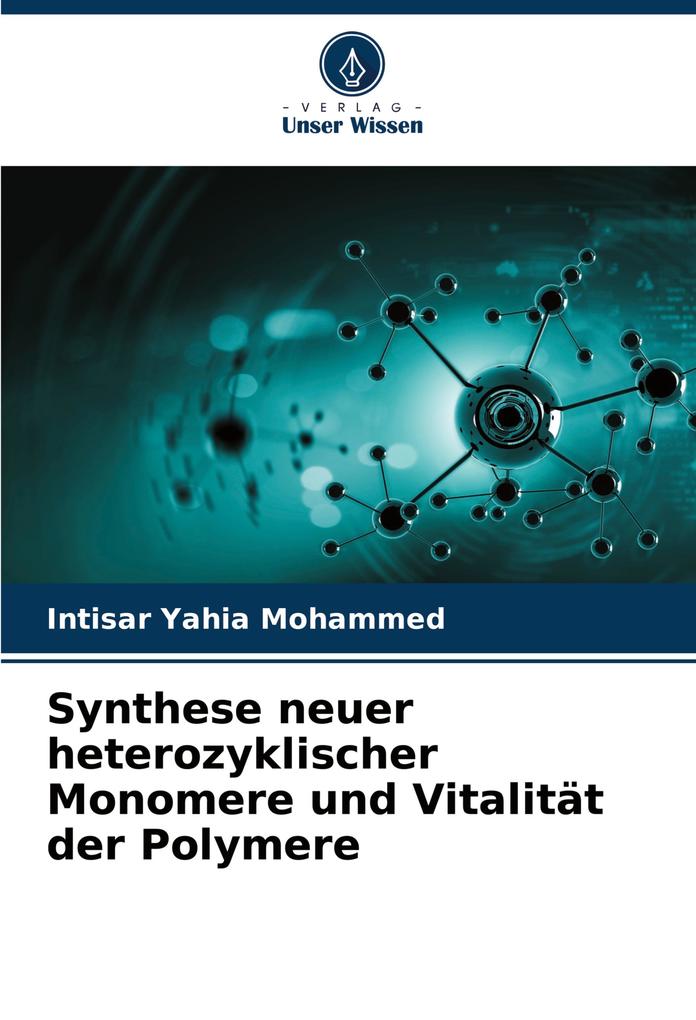 Synthese neuer heterozyklischer Monomere und Vitalität der Polymere