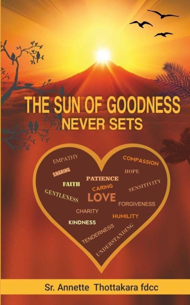 THE SUN OF GOODNESS NEVER SETS