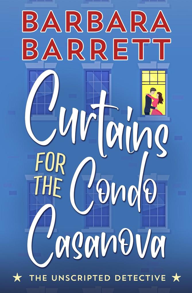 Curtains for the Condo Casanova (The Unscripted Detective #1)