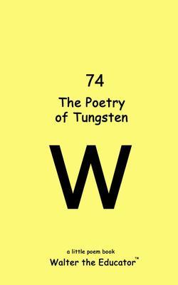 The Poetry of Tungsten