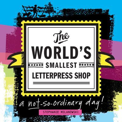 The World‘s Smallest Letterpress Shop