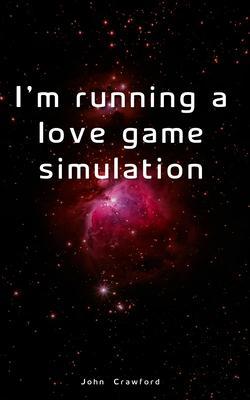 I‘m running a love game simulation