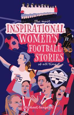 The Most Inspirational Women‘s Football Stories Of All Time