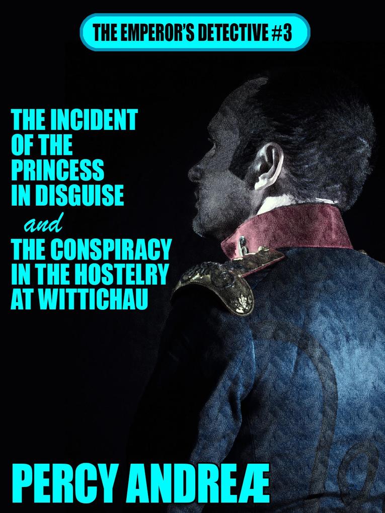The Incident of the Princess In Disguise and the Conspiracy in the Hostelry at Wittichau