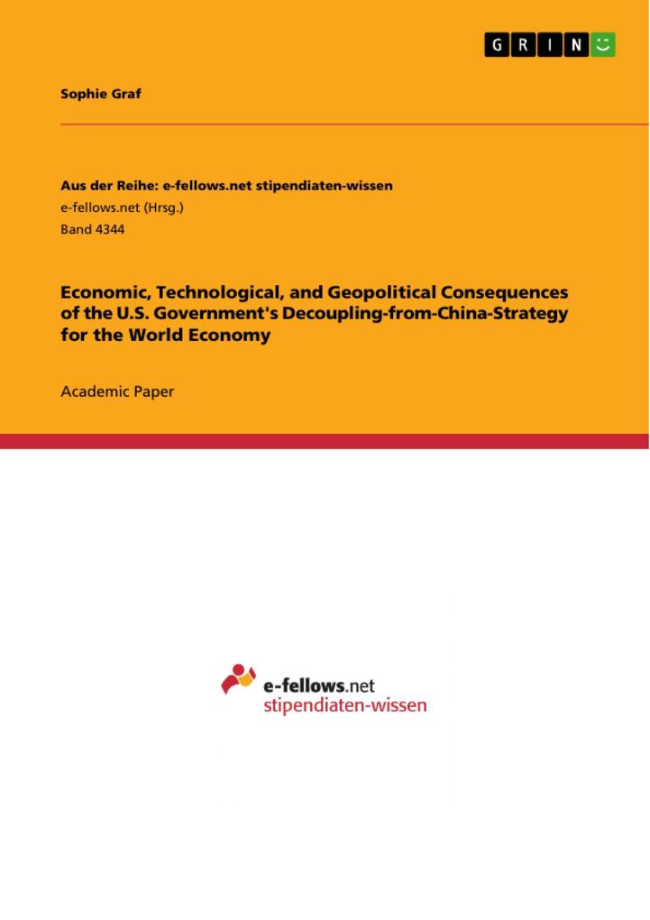 Economic Technological and Geopolitical Consequences of the U.S. Government‘s Decoupling-from-China-Strategy for the World Economy