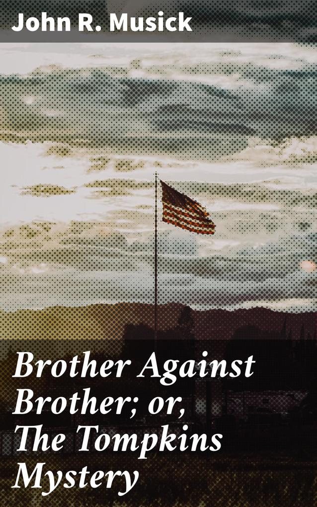 Brother Against Brother; or The Tompkins Mystery