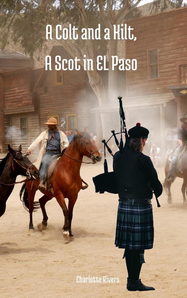 A Colt and a Kilt A Scot in EL Paso