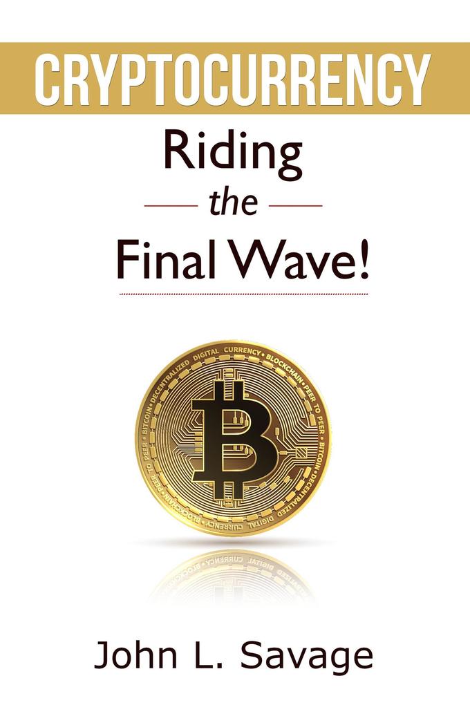 Cryptocurrency: Riding the Final Wave!